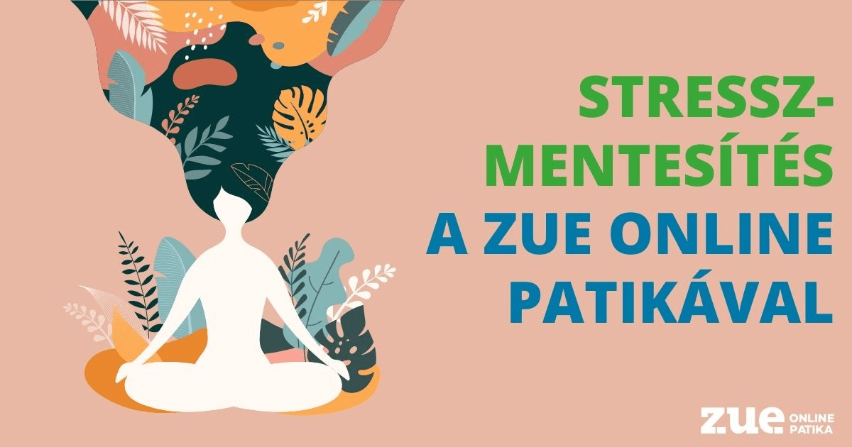 Stresszmentesítés a ZUE Online Patikával