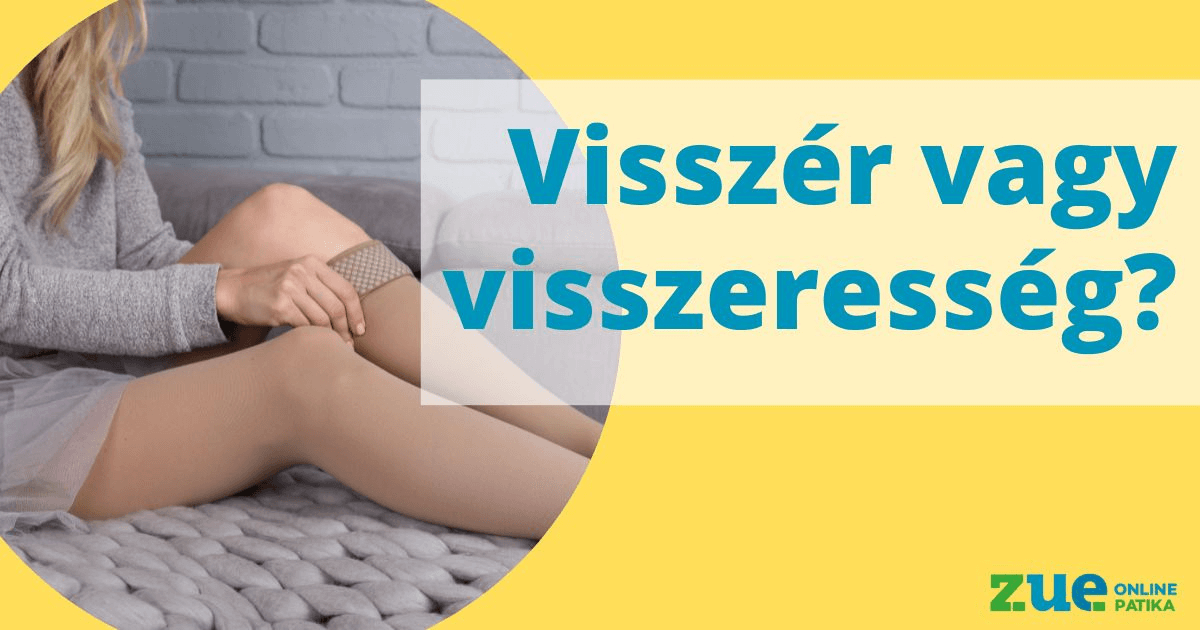 Visszér vagy visszeresség?